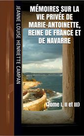 Mémoires sur la Vie privée de Marie-Antoinette, Reine de France et de Navarre