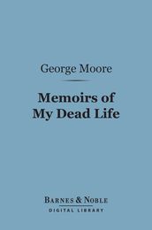 Memoirs of My Dead Life (Barnes & Noble Digital Library)