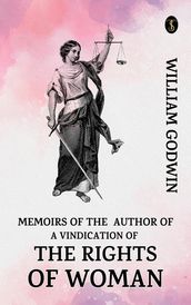 Memoirs of the Author of a Vindication of the Rights of Woman