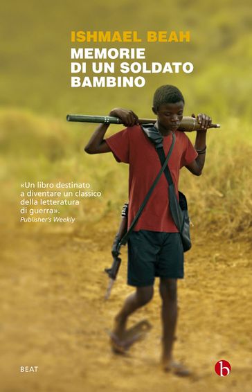 Memorie di un soldato bambino - Ishmael Beah