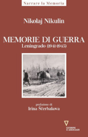 Memorie di guerra. Leningrado (1941-1945)