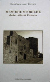 Memorie storiche della città di Caserta