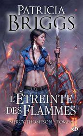 Mercy Thompson, T9 : L étreinte des flammes