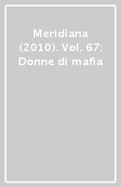 Meridiana (2010). Vol. 67: Donne di mafia