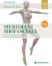 Meridiani miofasciali. Percorsi anatomici per i terapisti del corpo e del movimento. Con Contenuto digitale per download e accesso online