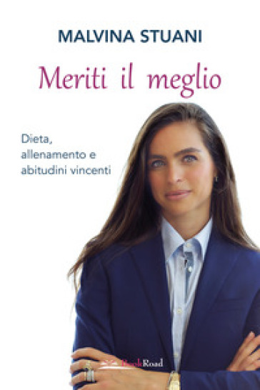 Meriti il meglio. Dieta, allenamento e abitudini vincenti - Malvina Stuani