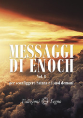 Messaggi di Enoch. Vol. 8: Per sconfiggere Satana e i suoi demoni