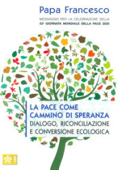 Messaggio per la celebrazione della 53ª Giornata mondiale della pace. La pace come cammino di speranza, dialogo, riconciliazione e conversione ecologica