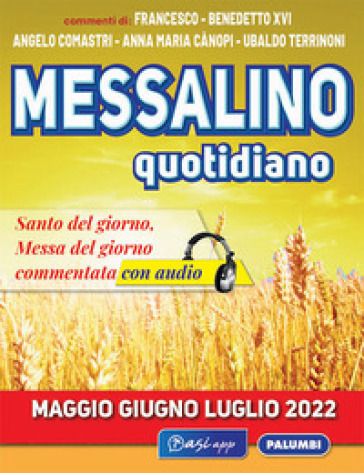 Messalino quotidiano (maggio-giugno-luglio 2022). Con Audio - Angelo Comastri - Benedetto XVI (Papa Joseph Ratzinger) - Anna Maria Cànopi