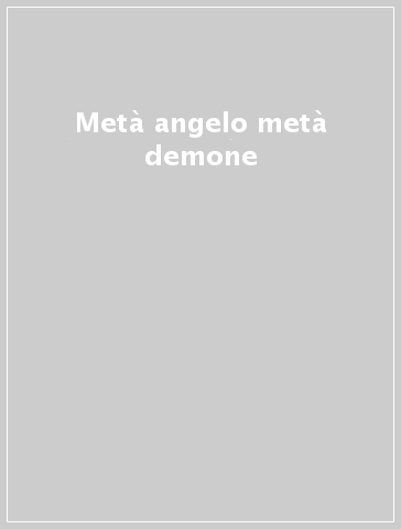 Metà angelo metà demone