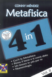 Metafisica 4 in 1. Vol. 2: Cos è la metafisica. Pensa il bene e ti verrà dato. Un tesoro in più per te. Numerologia