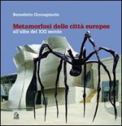 Metamorfosi delle città europee. All alba del XXI secolo. Ediz. illustrata