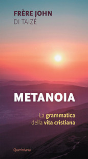 Metanoia. La grammatica della vita cristiana