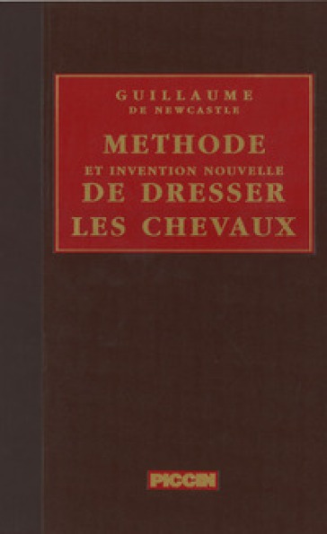 Méthode et invention nouvelle de dresser les chevaux (rist. anast. 1737) - Guillaume de Newcastle