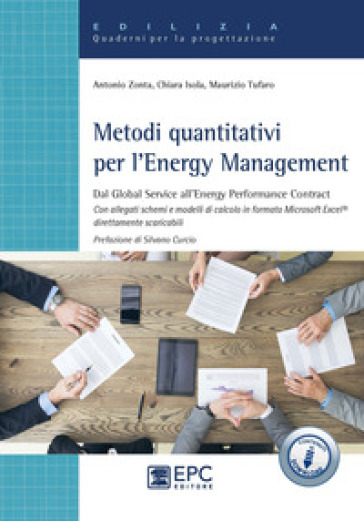 Metodi quantitativi per l'Energy Management. Dal Global Service all'Energy Performance Contract. Con Contenuto digitale per accesso online - Antonio Zonta - Chiara Isola - Maurizio Tufaro