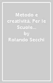 Metodo e creatività. Per le Scuole superiori. Con ebook. Con espansione online. Vol. 2