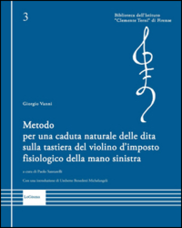 Metodo per una caduta naturale delle dita sulla tastiera del violino d'imposto fisiologico della mano sinistra - Giorgio Vanni