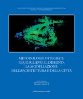 Metodologie integrate per il rilievo, il disegno, la modellazione dell architettura e della città