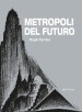 Metropoli del futuro. Ediz. illustrata