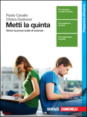 Metti la quinta. Verso la prova orale di scienze. Per le Scuole superiori. Con espansione online - Paolo Cavallo - Chiara Gedressi