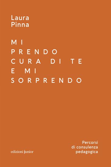 Mi prendo cura di te e mi sorprendo - Laura Pinna