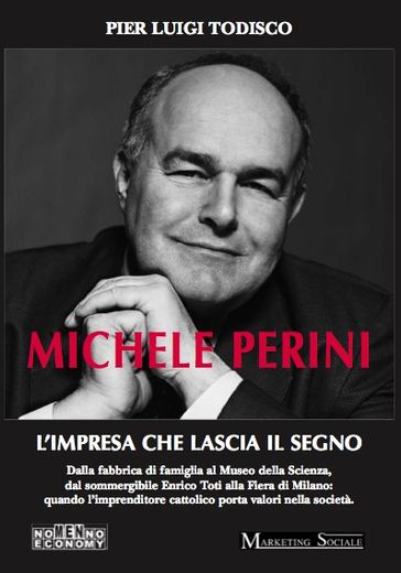 Michele Perini - L'impresa che lascia il segno - Pier Luigi Todisco