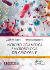 Microbiologia medica e microbiologia del cavo orale. Per i corsi di laurea in odontoiatria e protesi dentaria e in igiene dentale