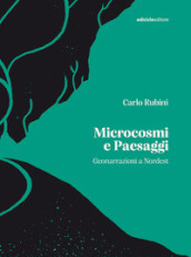 Microcosmi e paesaggi. Geonarrazioni a Nordest