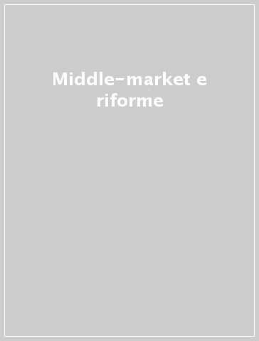 Middle-market e riforme