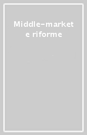 Middle-market e riforme