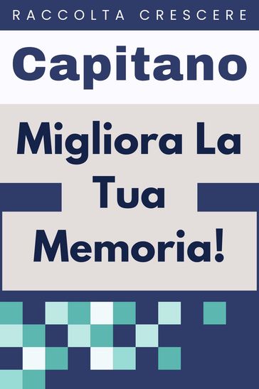 Migliora La Tua Memoria! - Capitano Edizioni