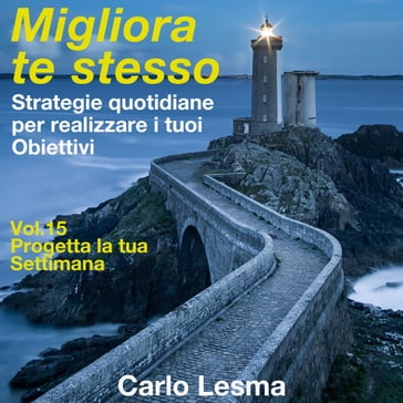 Migliora te stesso Vol. 15 - Progetta la tua settimana - Carlo Lesma