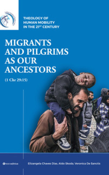 Migrants and pilgrims as our ancestors (1 Chr 29:15) - Elizangela Chaves Dias - Aldo Skoda - Veronica De Sanctis