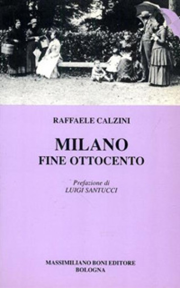 Milano fine Ottocento - Raffaele Calzini