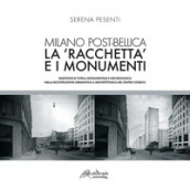 Milano post-bellica. La «racchetta» e i monumenti. Questioni di tutela monumentale e archeologica nella ricostruzione urbanistica e architettonica del centro storico