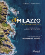 Milazzo penisola eoliana. Un viaggio visivo alla scoperta della bellezza