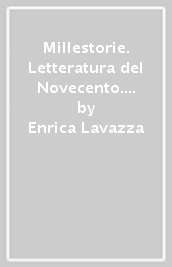 Millestorie. Letteratura del Novecento. Storia percorsi attraverso il Novecento. Con Guida all esame di Stato. Per la Scuola media. Con e-book. Con espansione online. Vol. 3