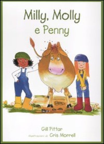 Milly, Molly e Penny. Ediz. illustrata - Gill Pittar - Cris Morrell