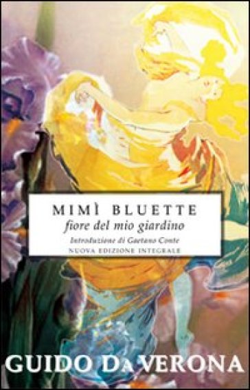 Mimì Bluette, fiore del mio giardino. Ediz. integrale - Guido Da Verona