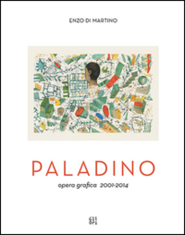 Mimmo Paladino. Opera grafica (2001-2014). Ediz. illustrata - Enzo Di Martino - Philip Rylands