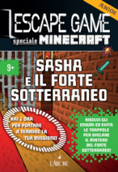 Minecraft. Sasha e il forte sotterraneo. Escape game junior. Vol. 1