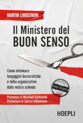 Il Ministero del buon senso. Come eliminare lungaggini burocratiche e follie organizzative dalla vostra azienda