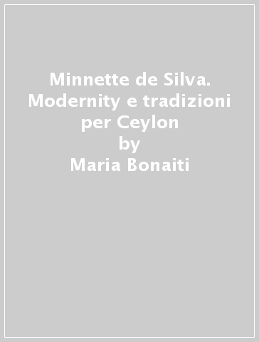 Minnette de Silva. Modernity e tradizioni per Ceylon - Maria Bonaiti