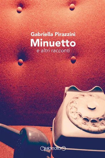 Minuetto e altri racconti - Gabriella Pirazzini