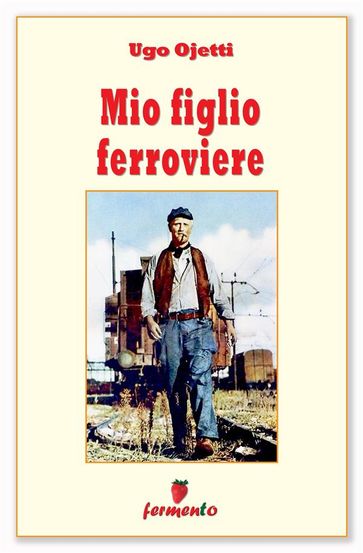 Mio figlio ferroviere - Ugo Ojetti