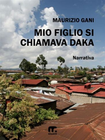 Mio figlio si chiamava Daka - Maurizio Gani