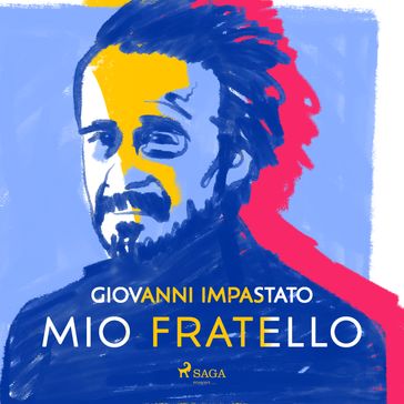 Mio fratello. Tutta una vita con Peppino - Giovanni Impastato