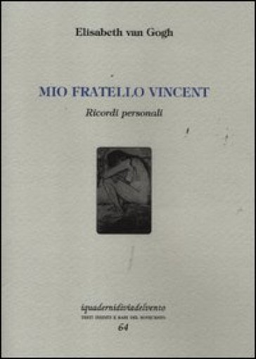 Mio fratello Vincent. Ricordi personali - Elisabeth Van Gogh