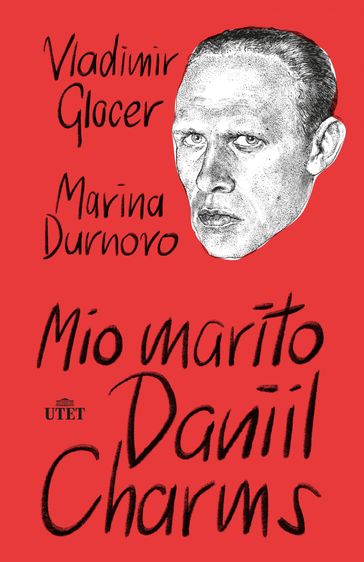 Mio marito Daniil Charms - Marina Durnovo - Vladimir Glocer