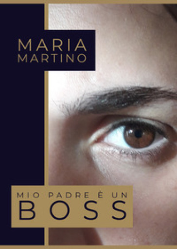 Mio padre è un boss - Maria Martino